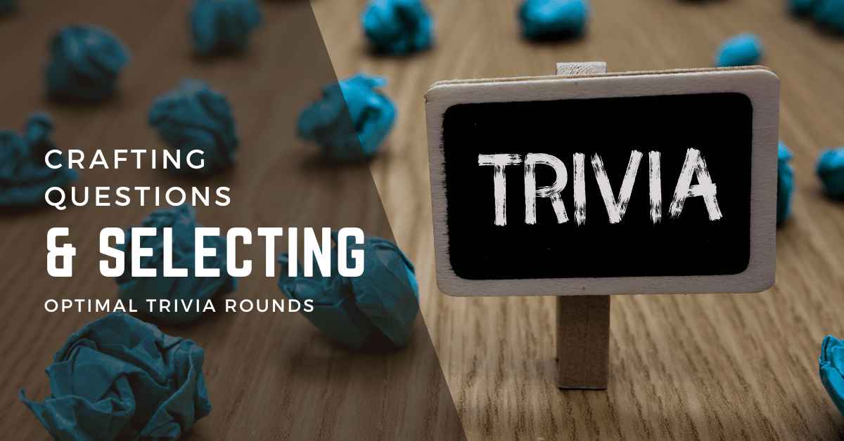 Crafting Questions and Selecting Optimal Trivia Rounds