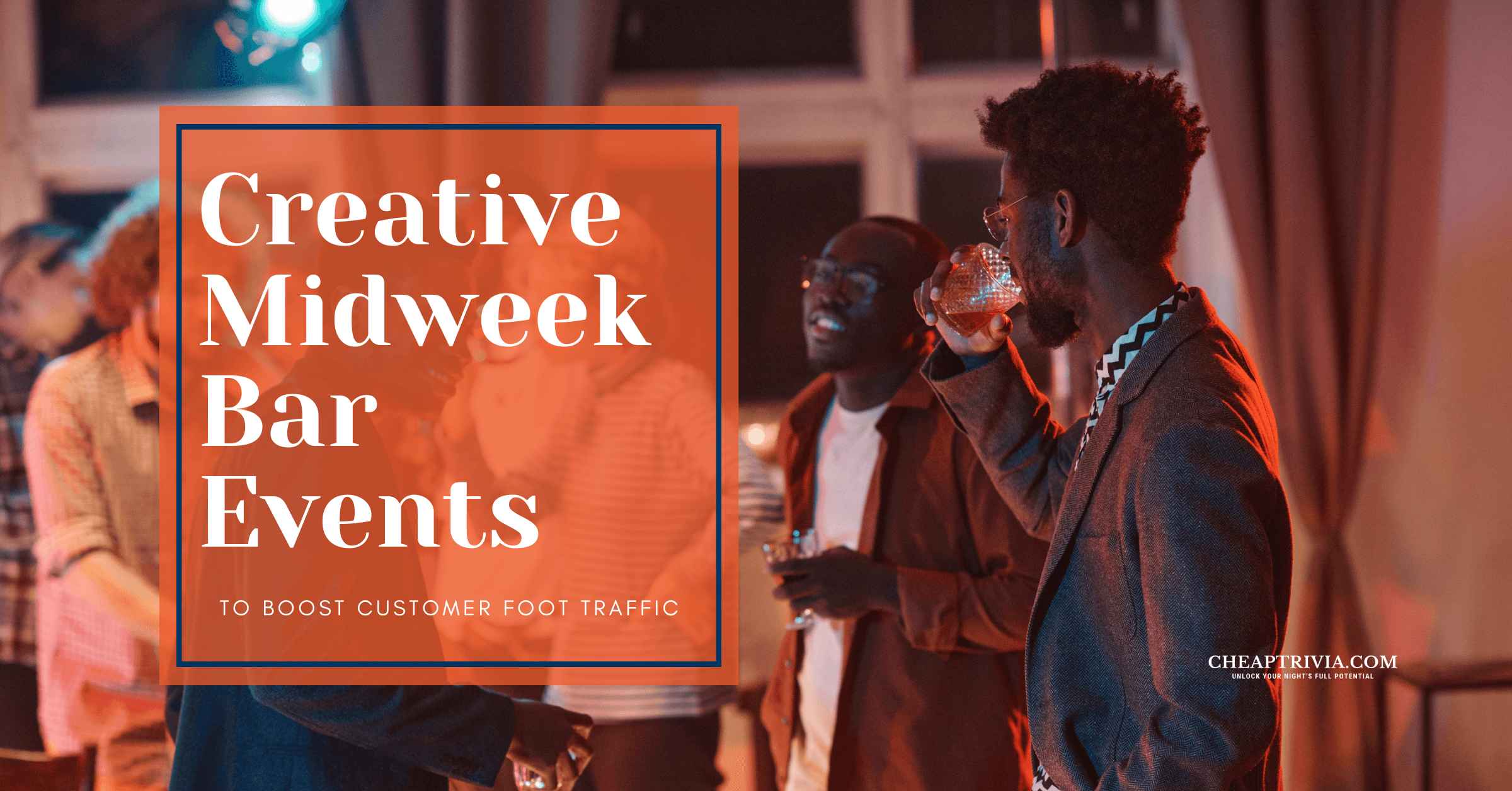 Creative Midweek Bar Events to Boost Customer Foot Traffic