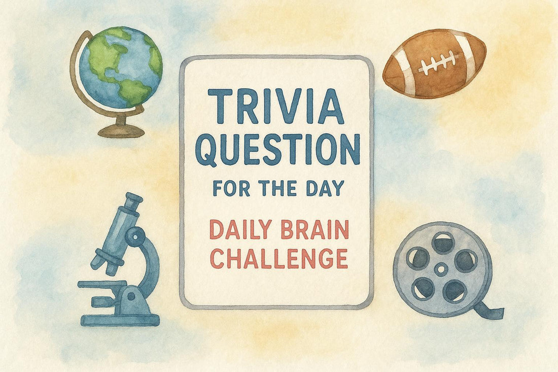 Trivia Question Today Trivia Question for the Day Daily Brain Challenge