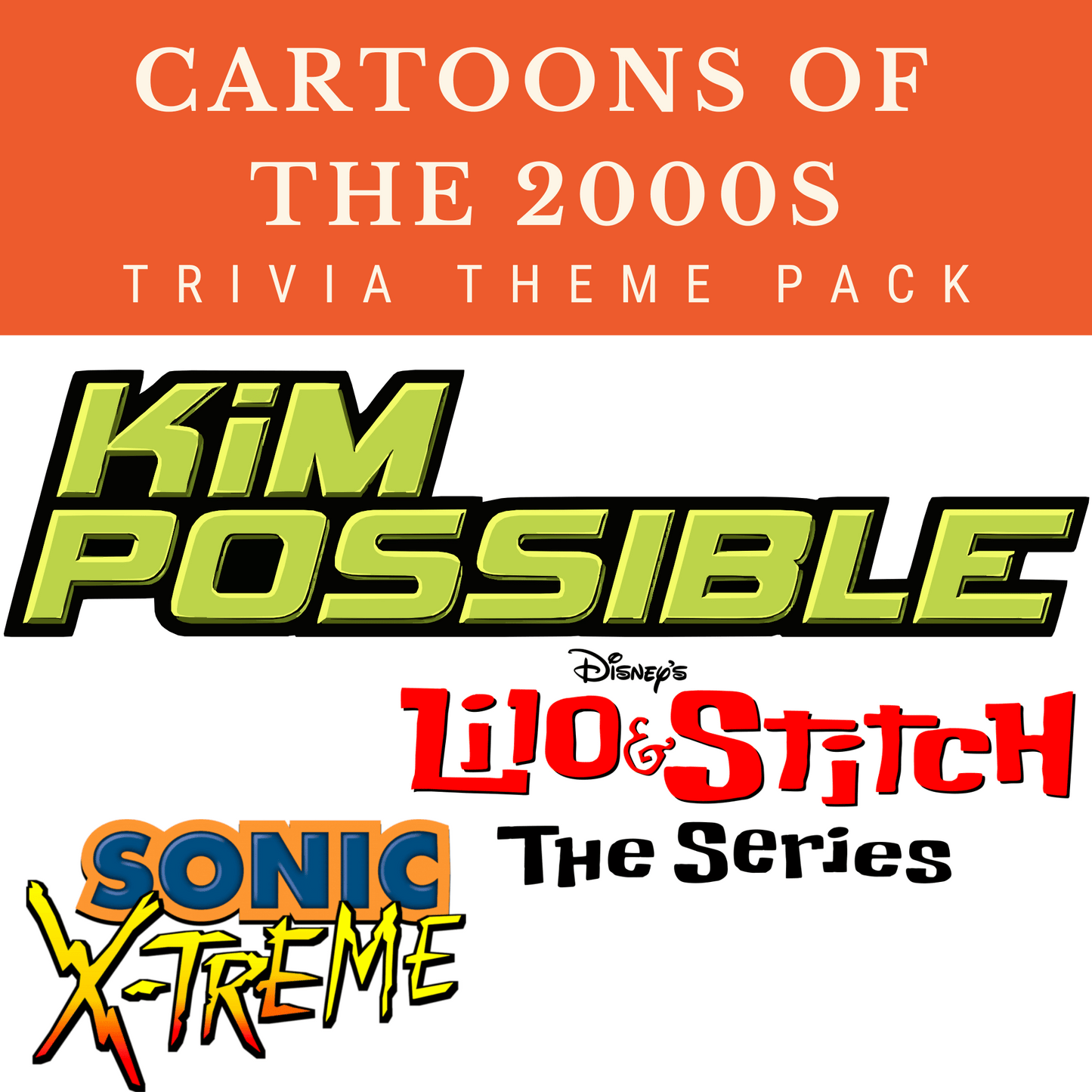 Graphic featuring logos of "Kim Possible," "Lilo & Stitch: The Series," and "Sonic X-treme" as part of the Cheap Trivia Cartoons of the 2000s Trivia Night Theme Pack, ideal for fans of early-2000s animated series!.